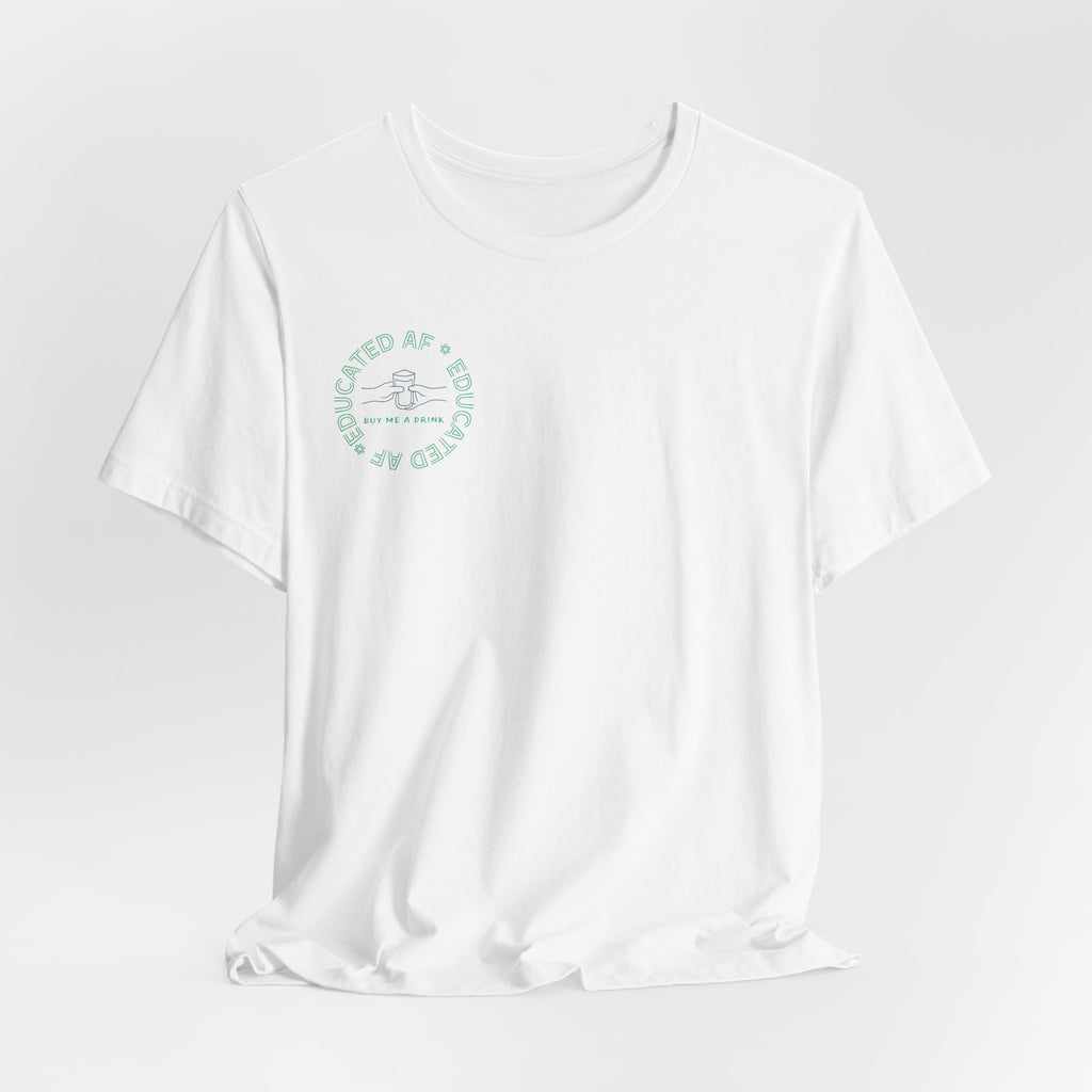 Educated AF "Buy Me A Drink" T-Shirt | Sassy Minimalist Graphic Tee for Night Out