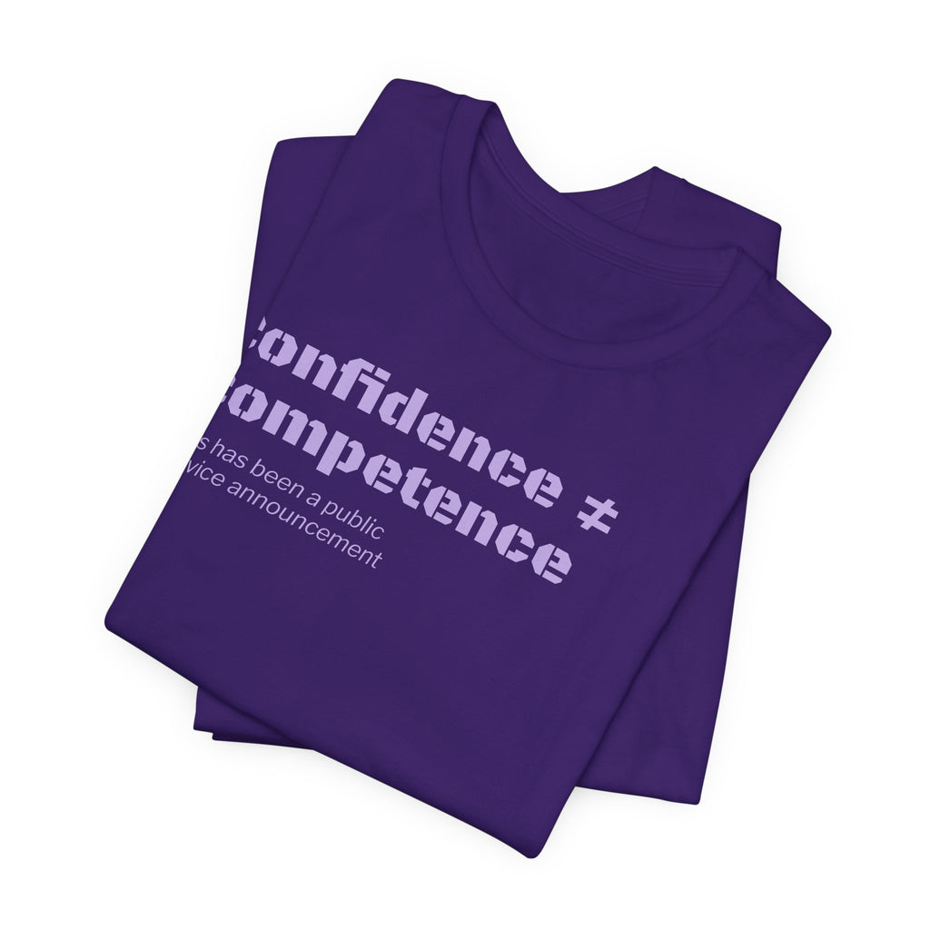 Confidence ≠ Competence T-Shirt | Funny Dunning-Kruger & Sarcastic Office Humor Tee