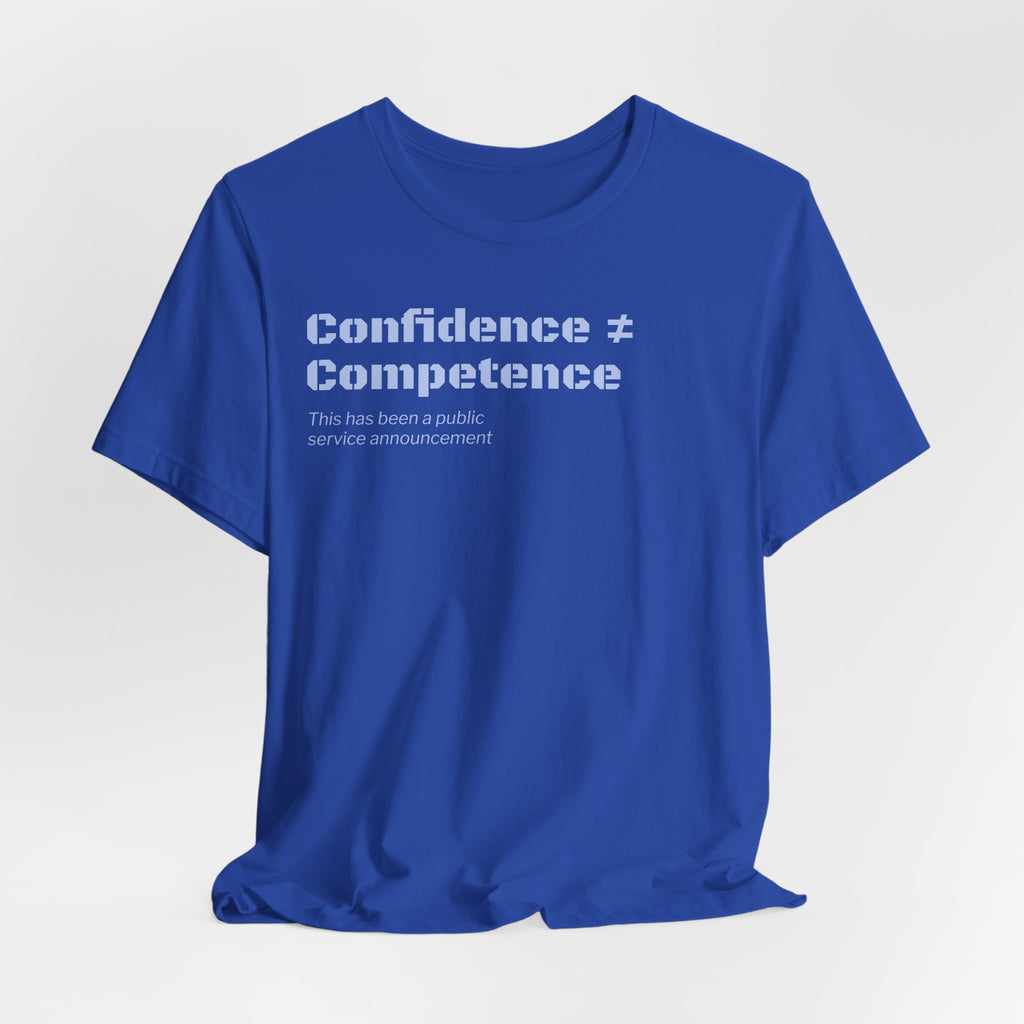 Confidence ≠ Competence T-Shirt | Funny Dunning-Kruger & Sarcastic Office Humor Tee
