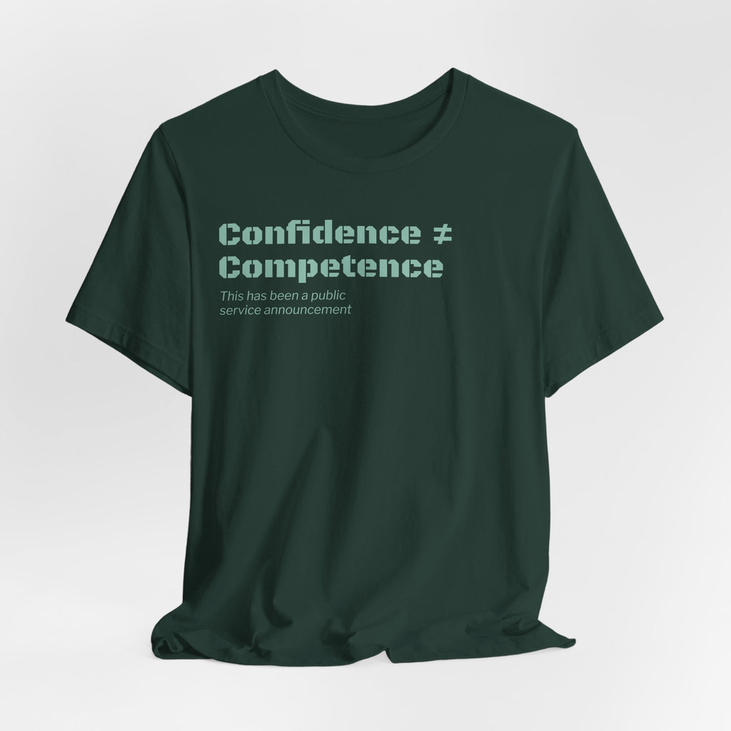 Confidence ≠ Competence T-Shirt | Funny Dunning-Kruger & Sarcastic Office Humor Tee