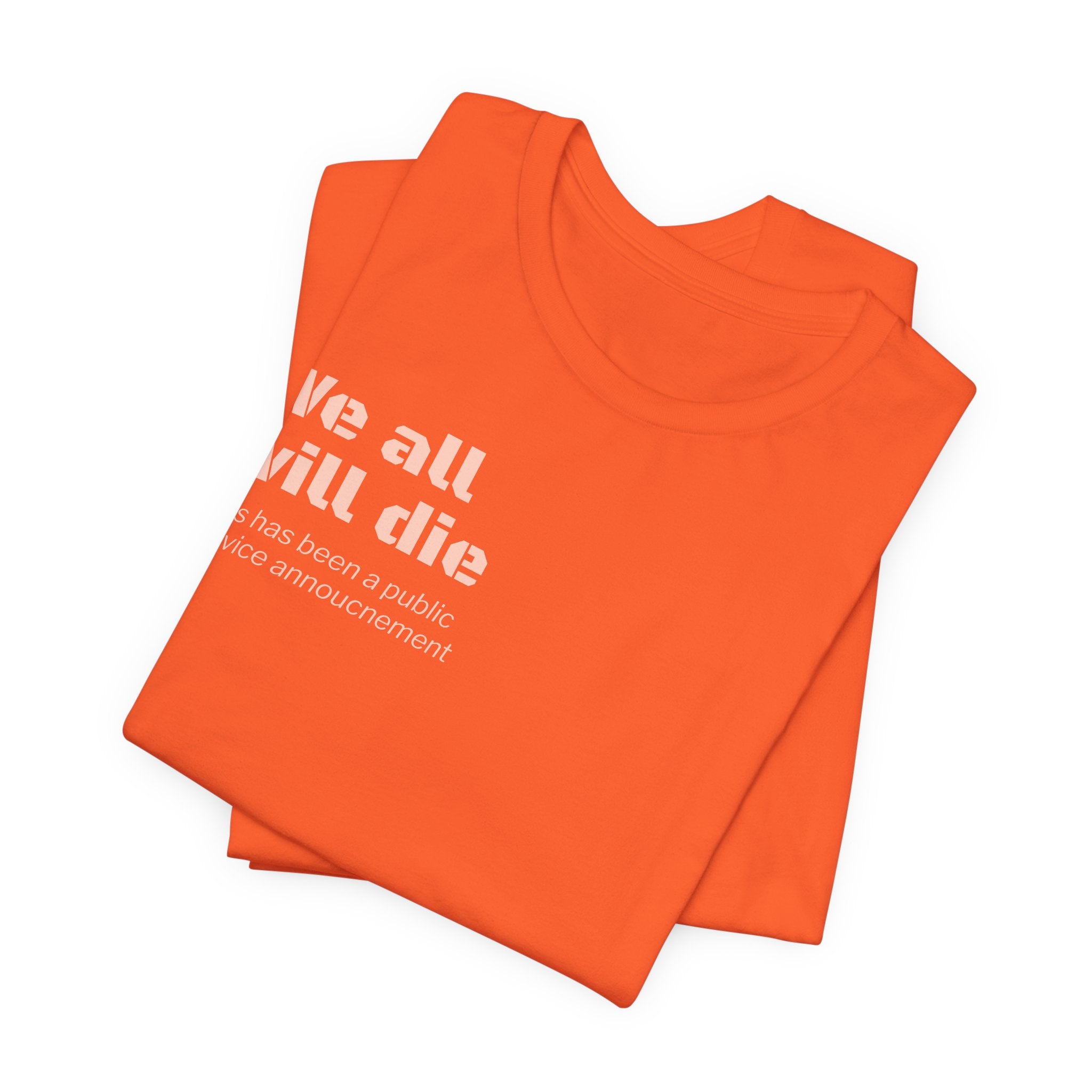 We All Will Die "Public Service Announcement" T-Shirt | Dark Humor Philosophy Tee