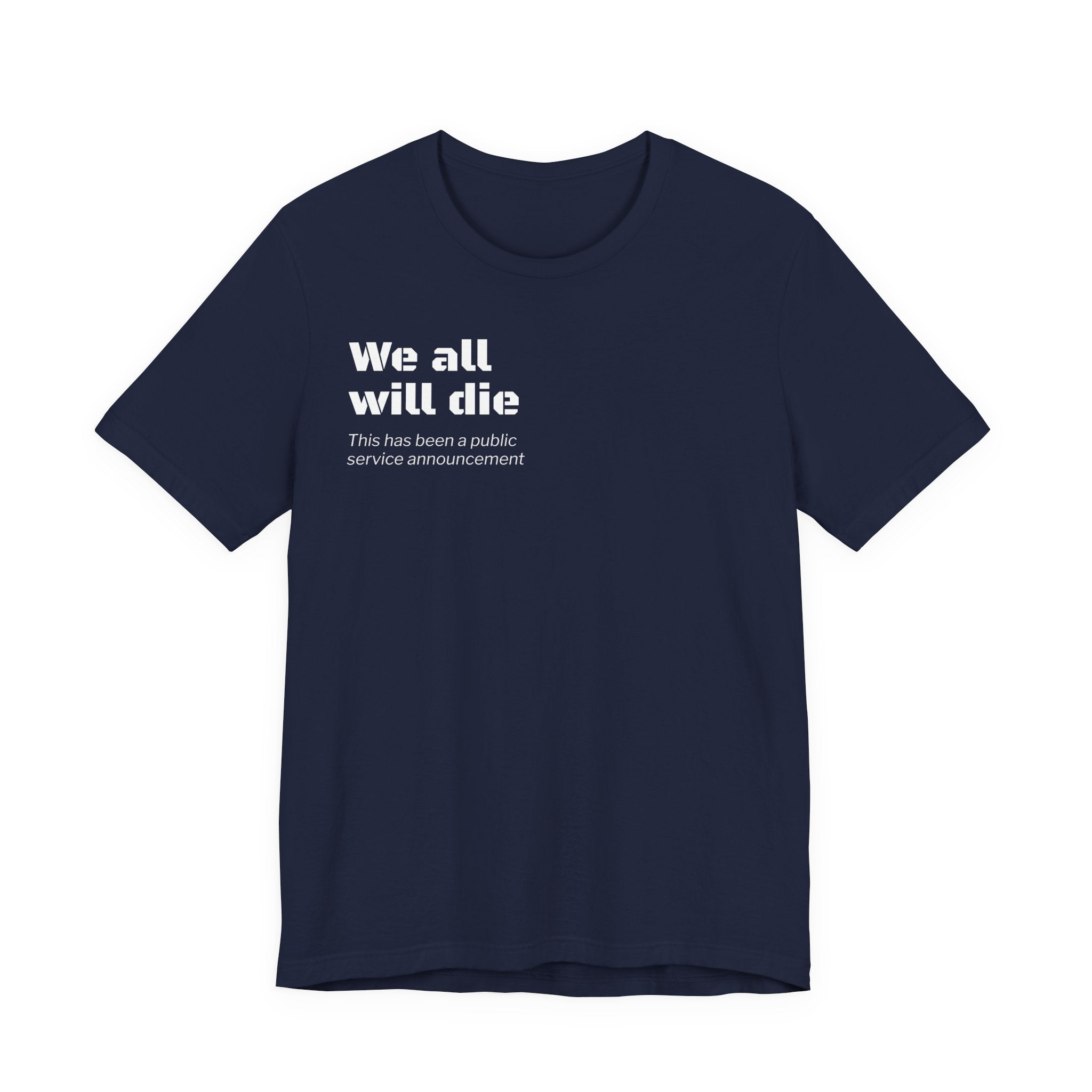 We All Will Die "Public Service Announcement" T-Shirt | Dark Humor Philosophy Tee