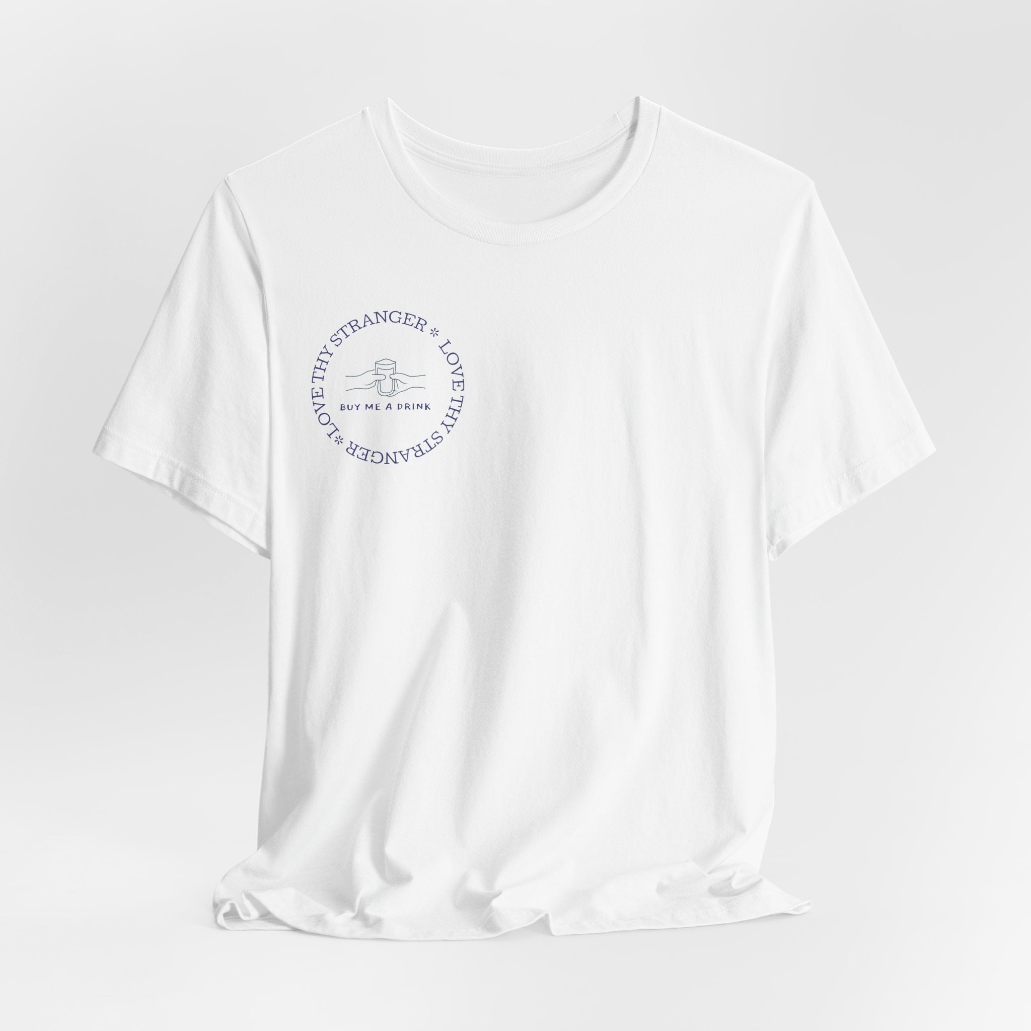 Love Thy Stranger & Buy Me A Drink T-Shirt | Funny Social Icebreaker Tee