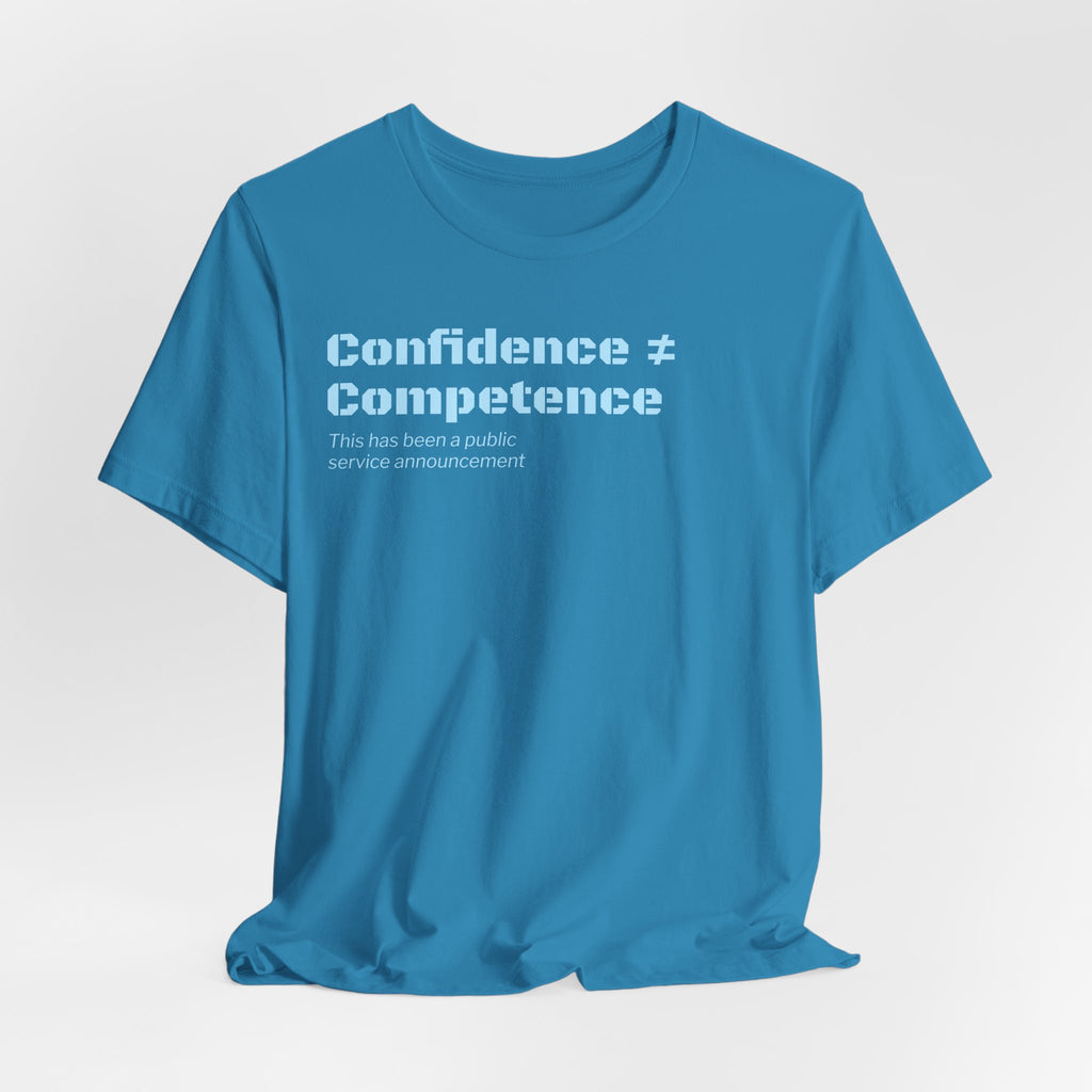 Confidence ≠ Competence T-Shirt | Funny Dunning-Kruger & Sarcastic Office Humor Tee