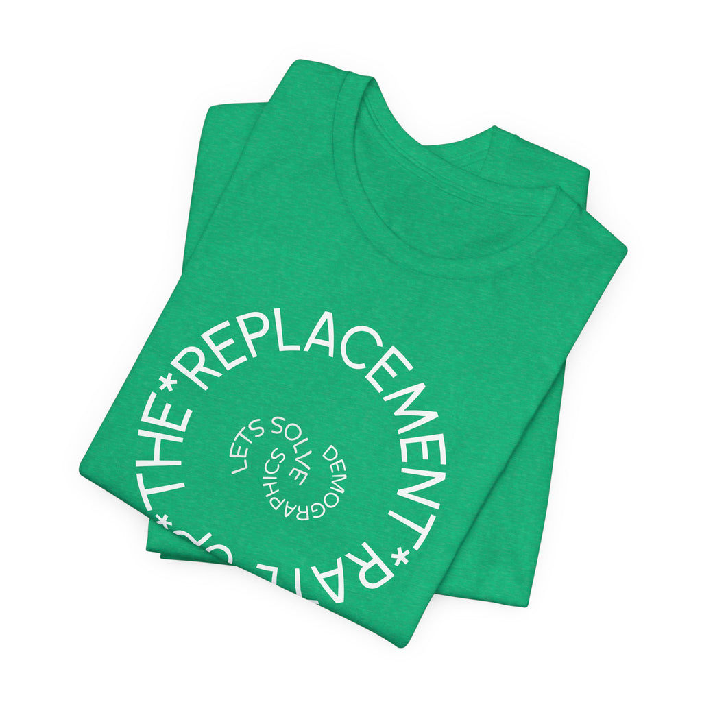 Up The Replacement Rate - Lets Solve Demographics T-Shirt