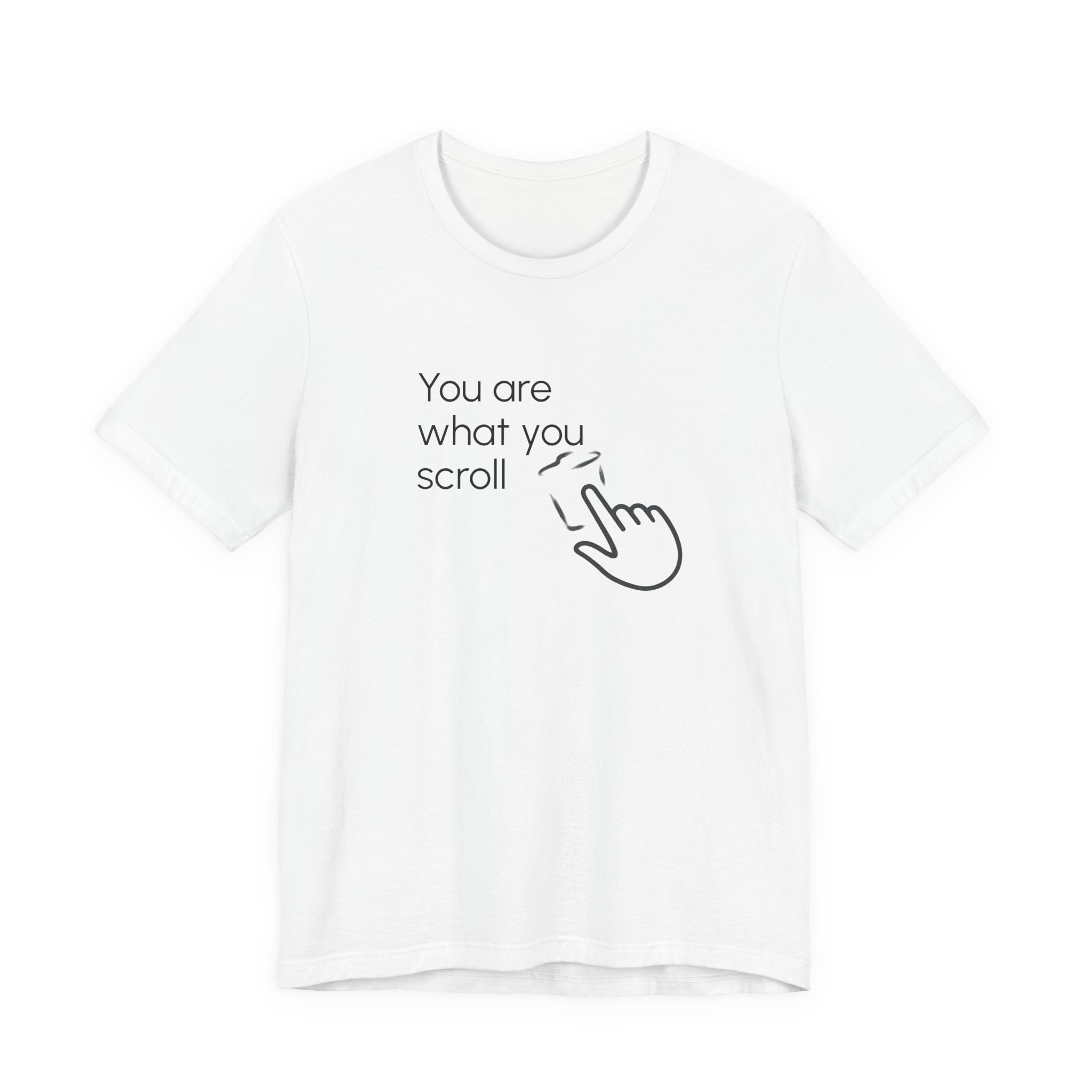 You are what you scroll - T-shirt