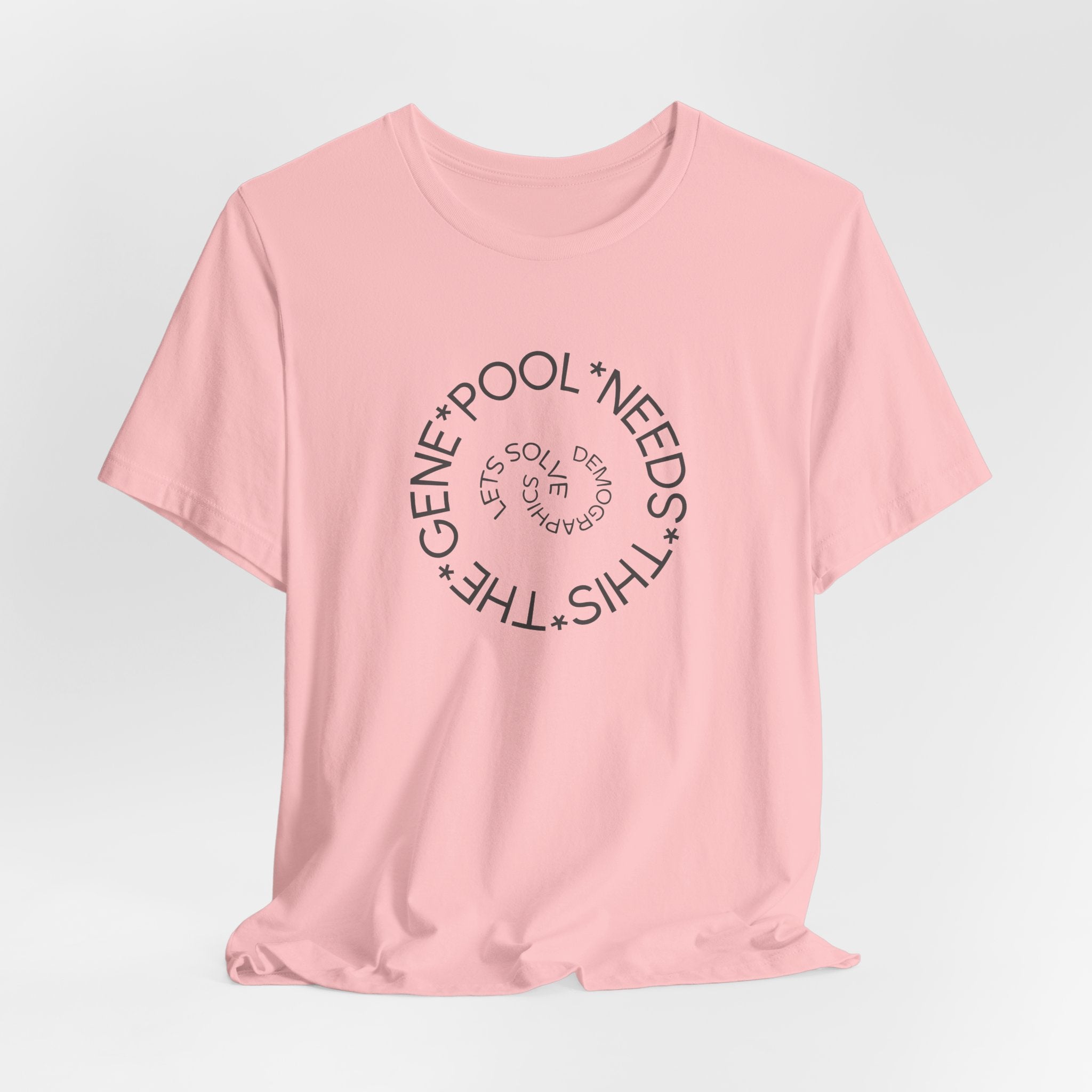 The Gene Pool Needs This - Let's Solve Demographics T-Shirt