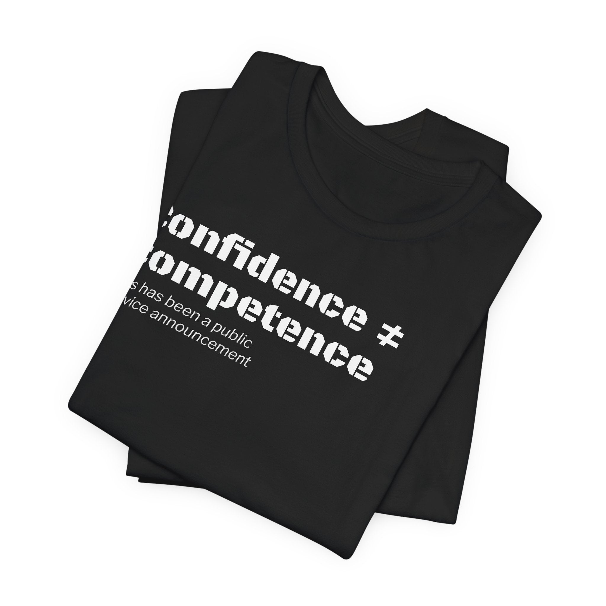 Confidence ≠ Competence T-Shirt | Funny Dunning-Kruger & Sarcastic Office Humor Tee