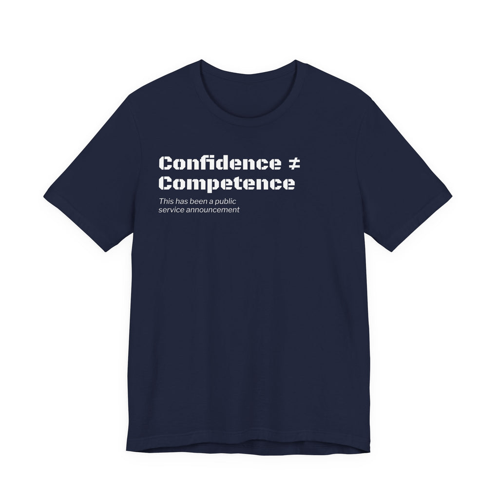 Confidence ≠ Competence T-Shirt | Funny Dunning-Kruger & Sarcastic Office Humor Tee