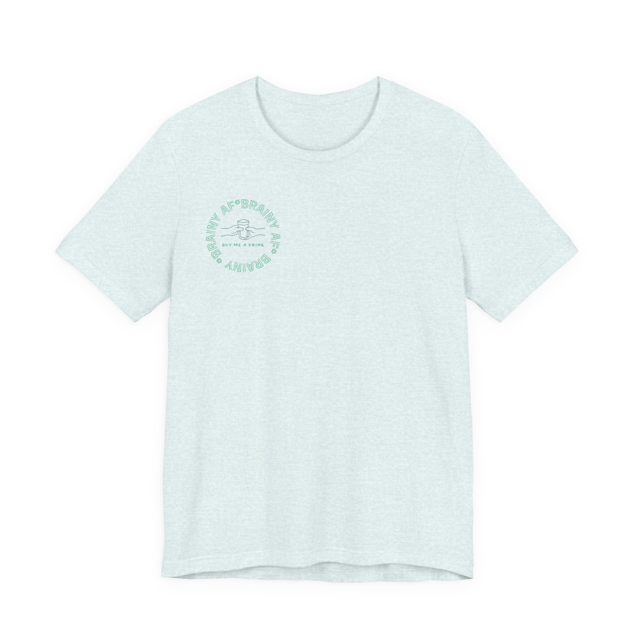 Brainy AF "Buy Me A Drink" T-Shirt | Sassy Minimalist Graphic Tee for Night Out