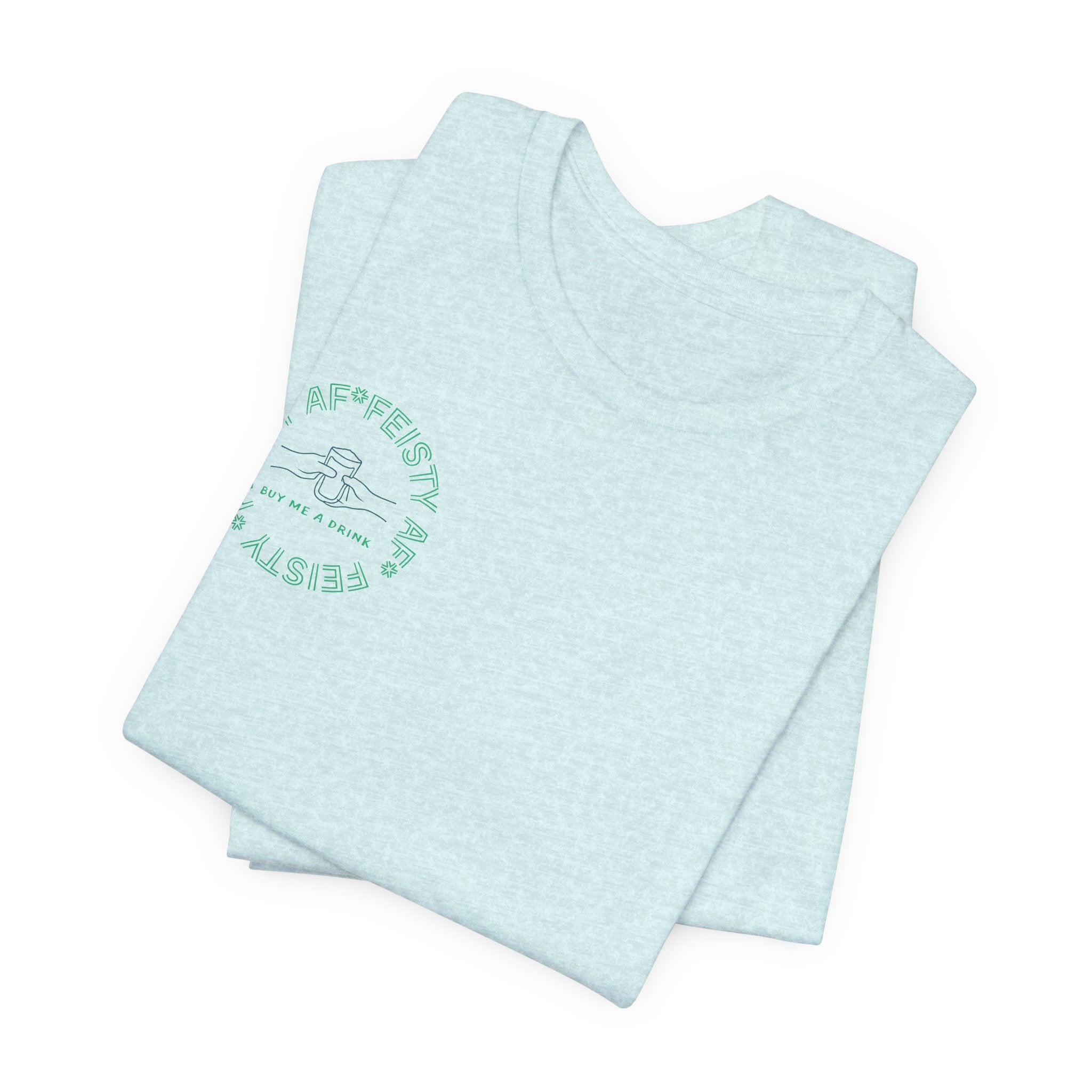 Feisty AF "Buy Me A Drink" T-Shirt | Sassy Minimalist Graphic Tee for Night Out