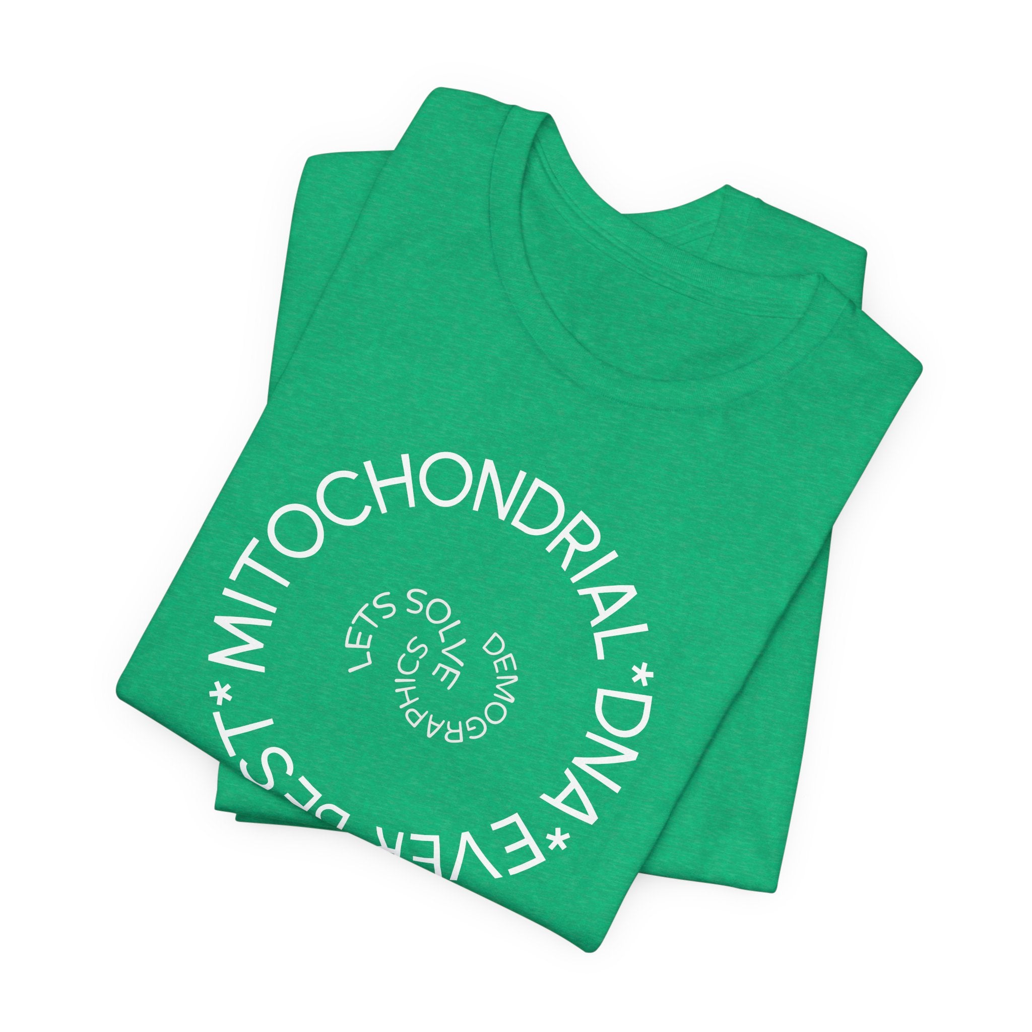 Best Mitochondrial DNA Ever - Let's Solve Demographics T-Shirt