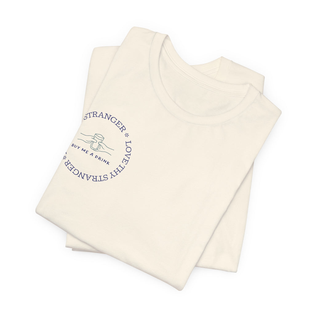 Love Thy Stranger & Buy Me A Drink T-Shirt | Funny Social Icebreaker Tee