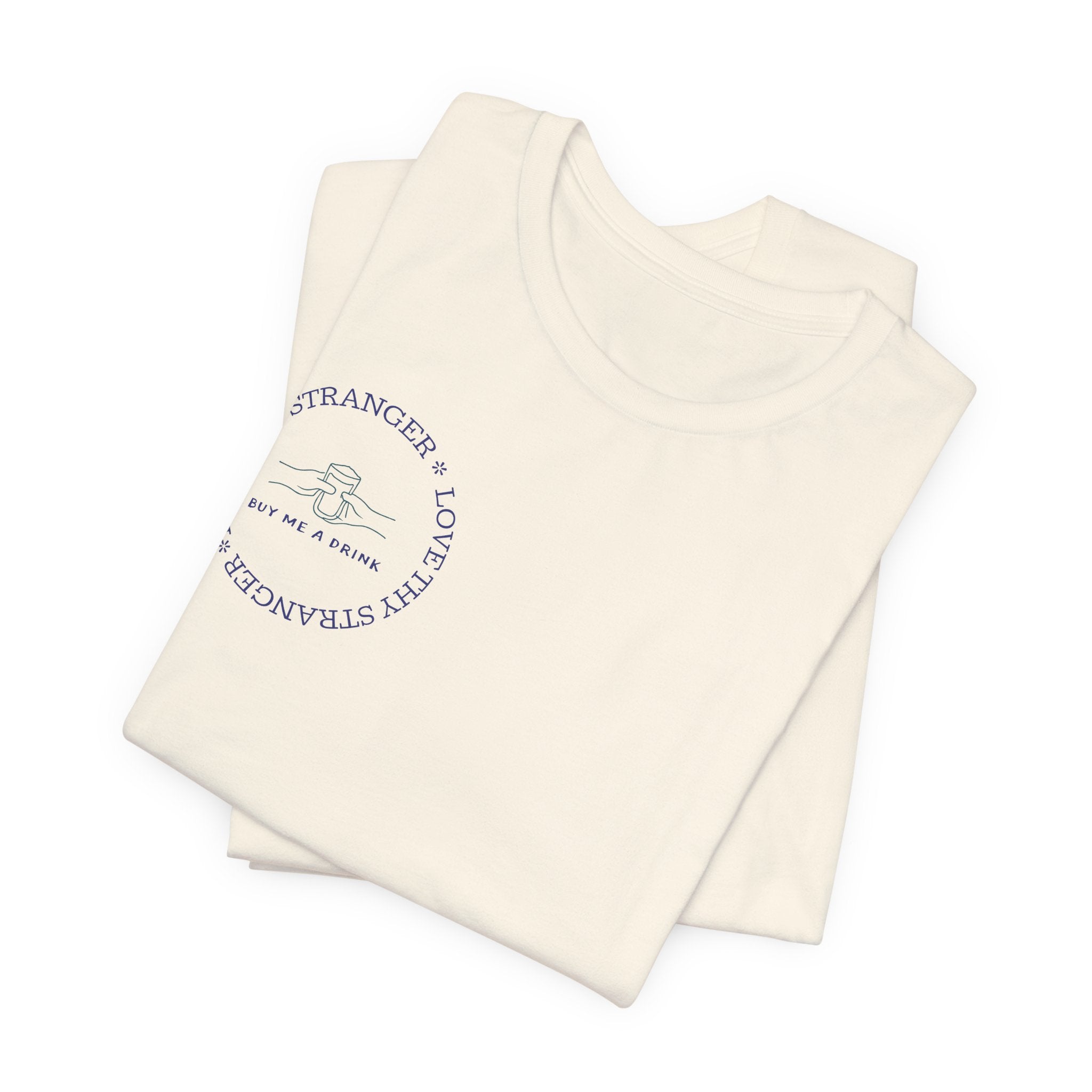 Love Thy Stranger & Buy Me A Drink T-Shirt | Funny Social Icebreaker Tee