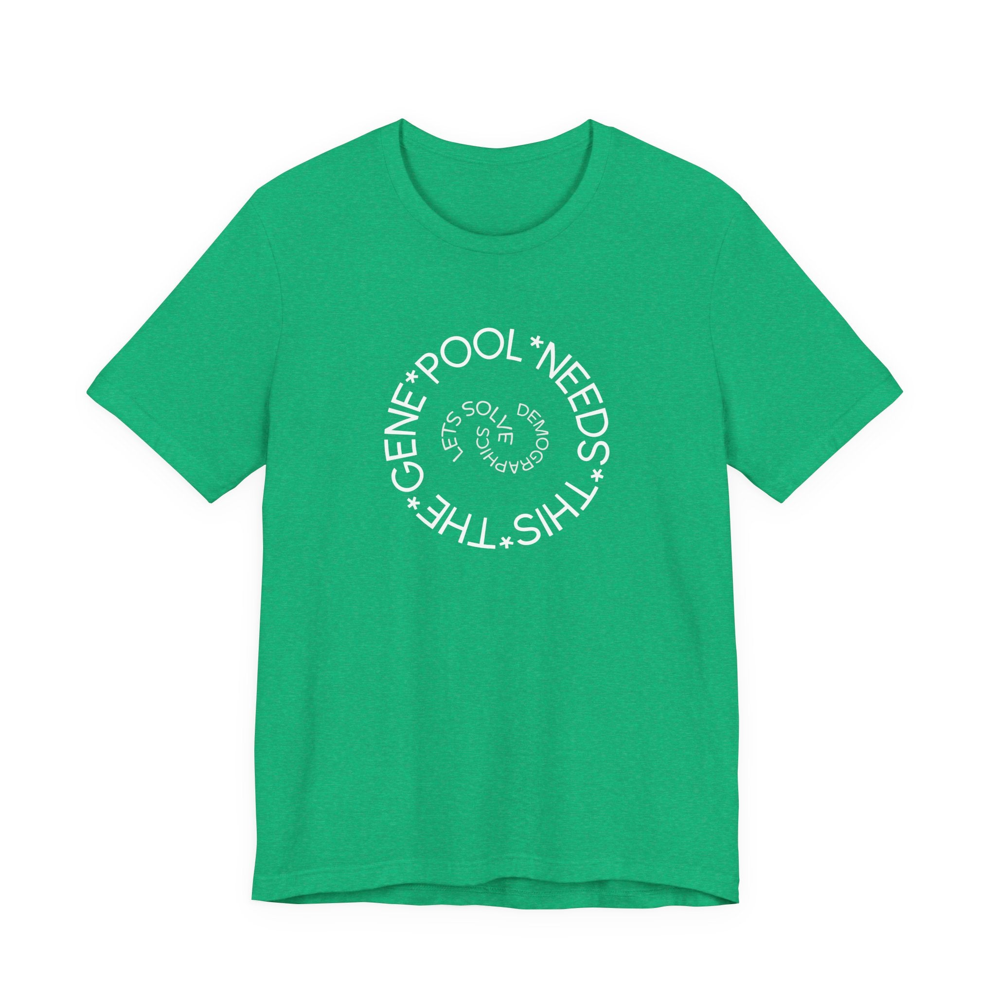 The Gene Pool Needs This - Let's Solve Demographics T-Shirt