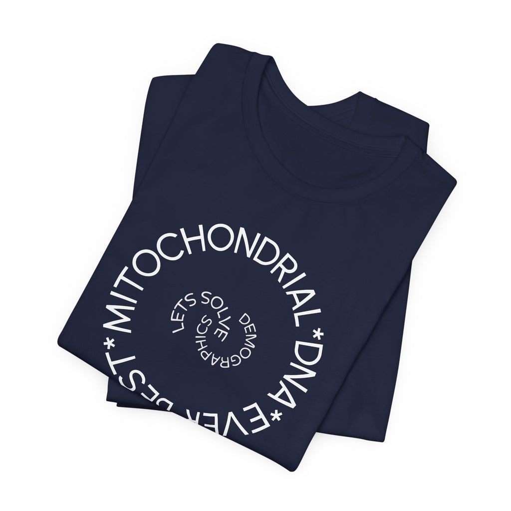 Best Mitochondrial DNA Ever - Let's Solve Demographics T-Shirt