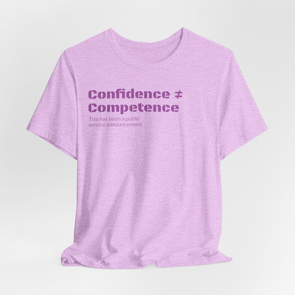 Confidence ≠ Competence T-Shirt | Funny Dunning-Kruger & Sarcastic Office Humor Tee