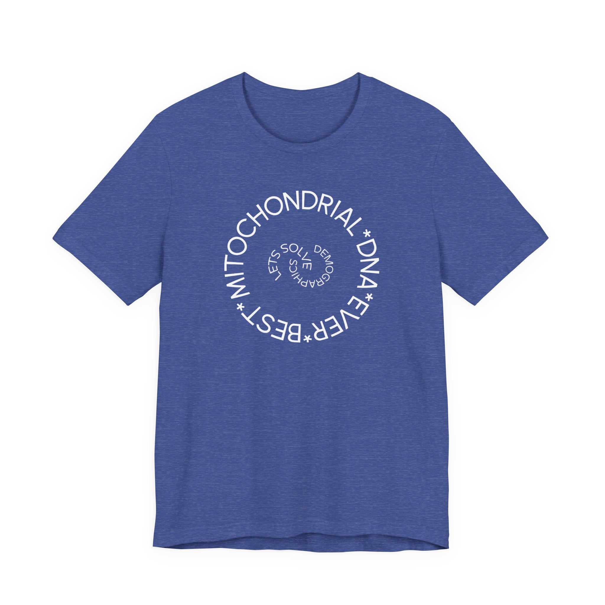 Best Mitochondrial DNA Ever - Let's Solve Demographics T-Shirt
