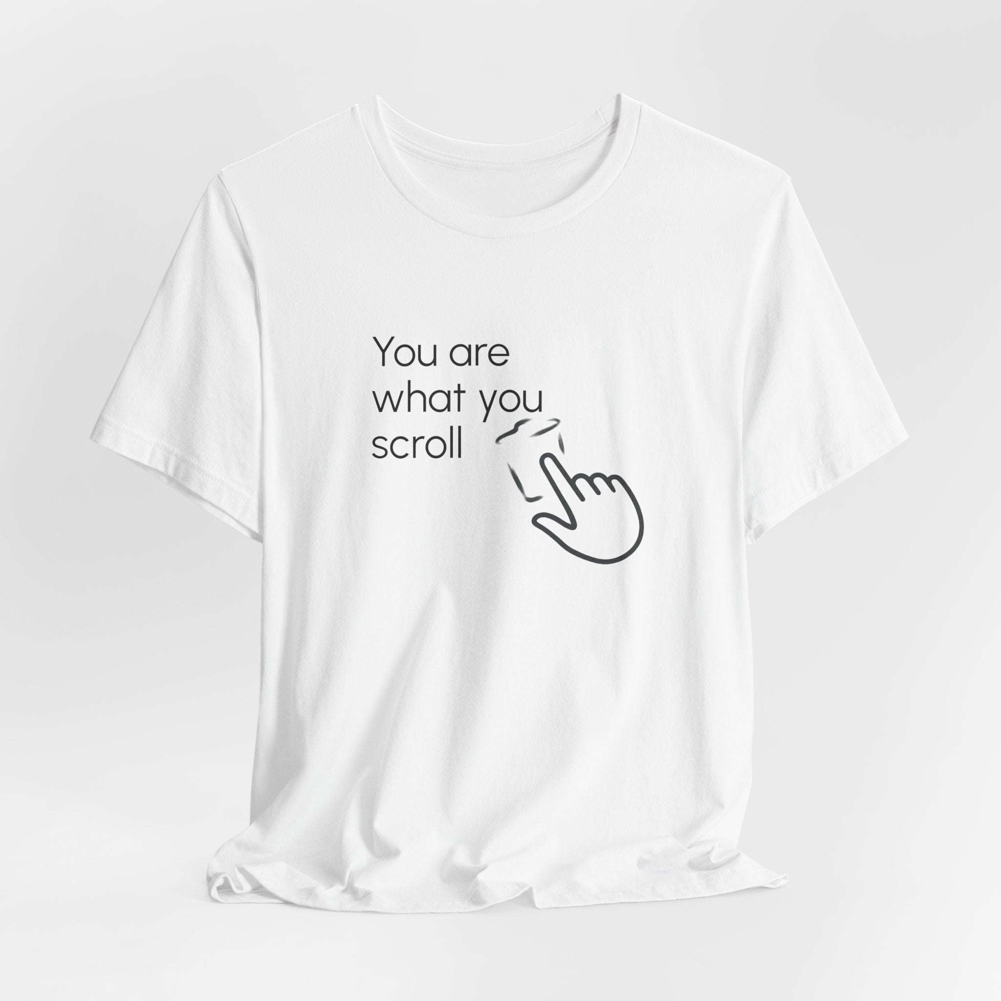 You are what you scroll - T-shirt