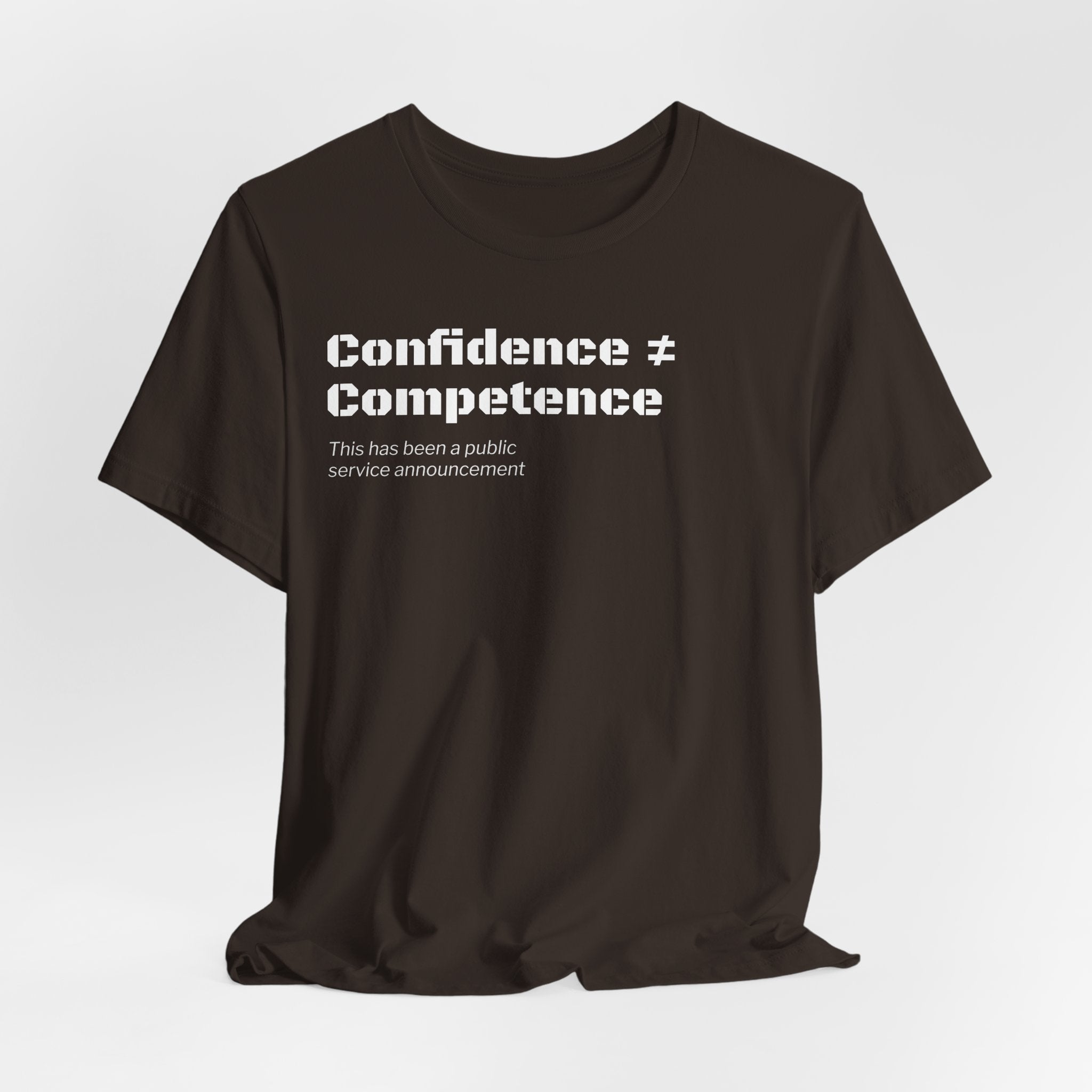Confidence ≠ Competence T-Shirt | Funny Dunning-Kruger & Sarcastic Office Humor Tee