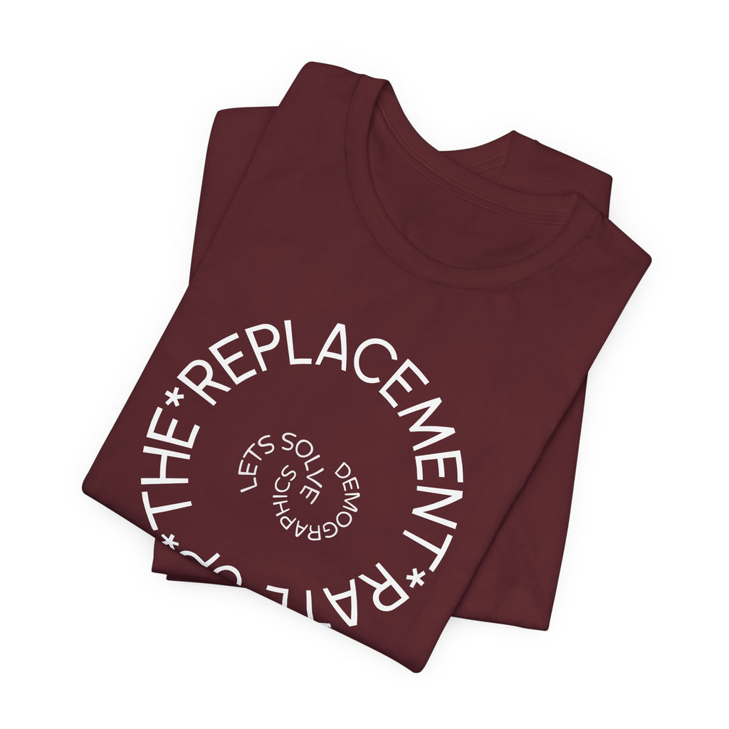 Up The Replacement Rate - Lets Solve Demographics T-Shirt