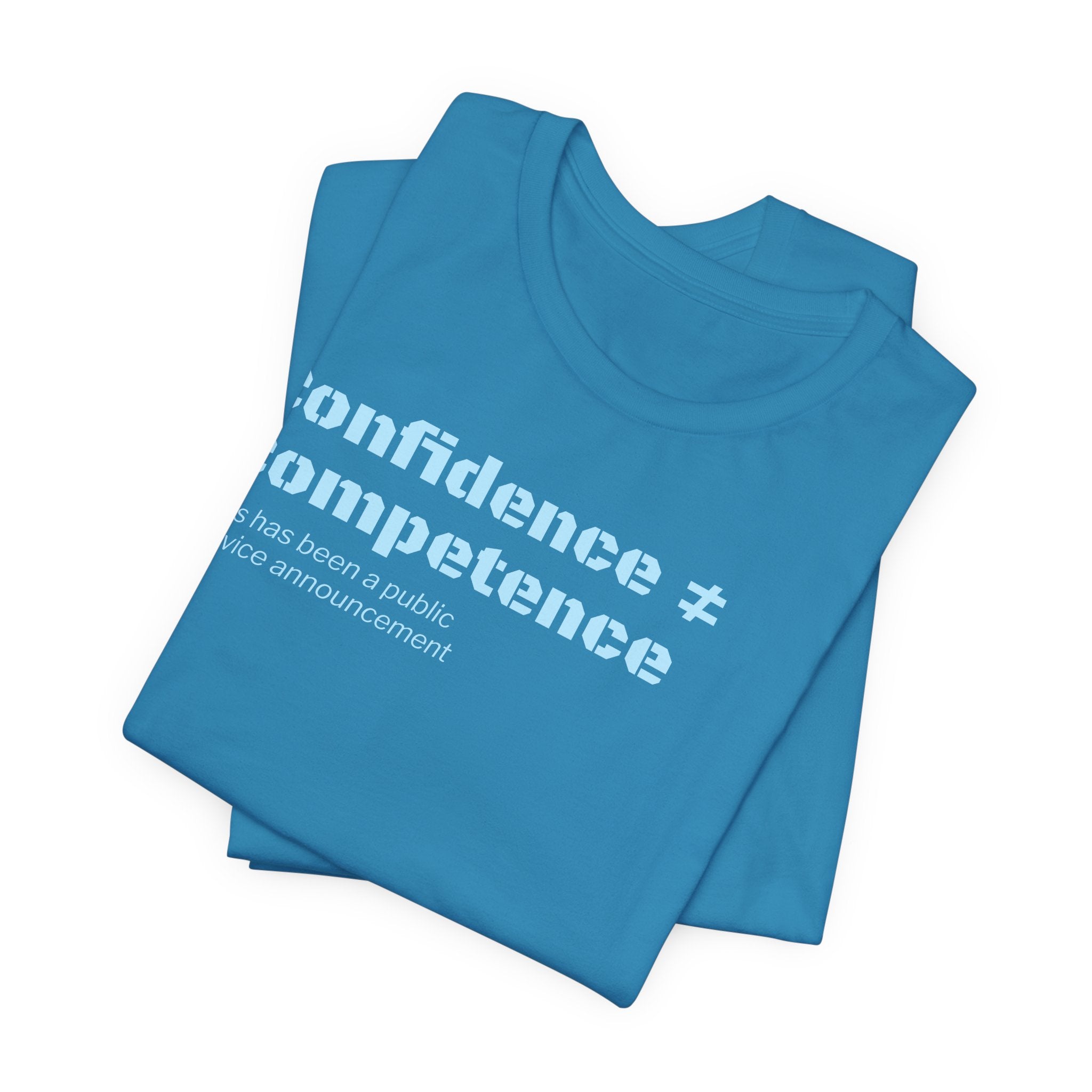 Confidence ≠ Competence T-Shirt | Funny Dunning-Kruger & Sarcastic Office Humor Tee