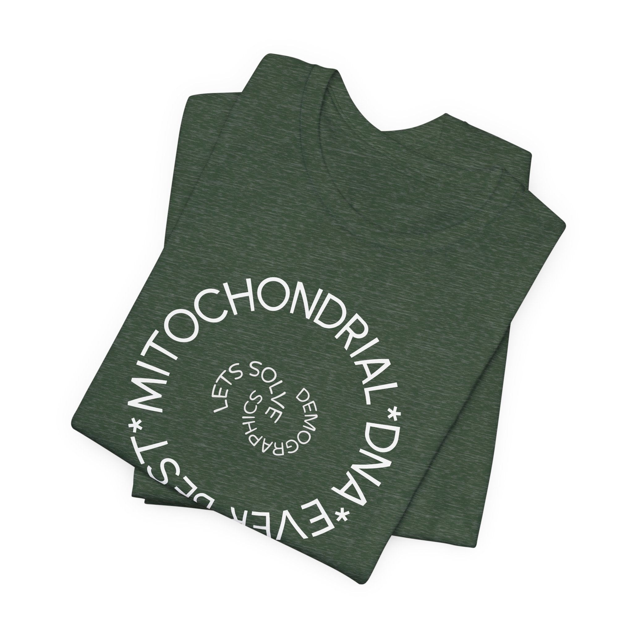 Best Mitochondrial DNA Ever - Let's Solve Demographics T-Shirt