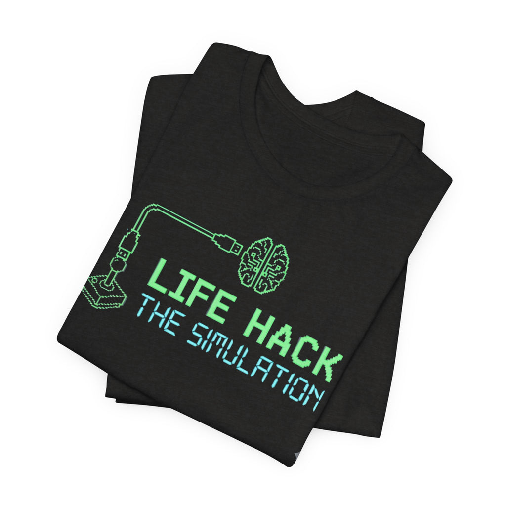 Life-hack the simulation t-shirt