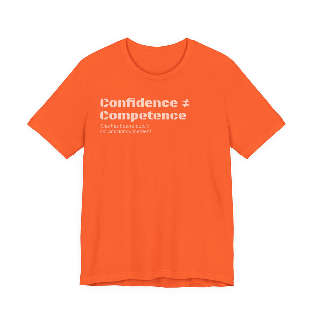 Confidence ≠ Competence T-Shirt | Funny Dunning-Kruger & Sarcastic Office Humor Tee