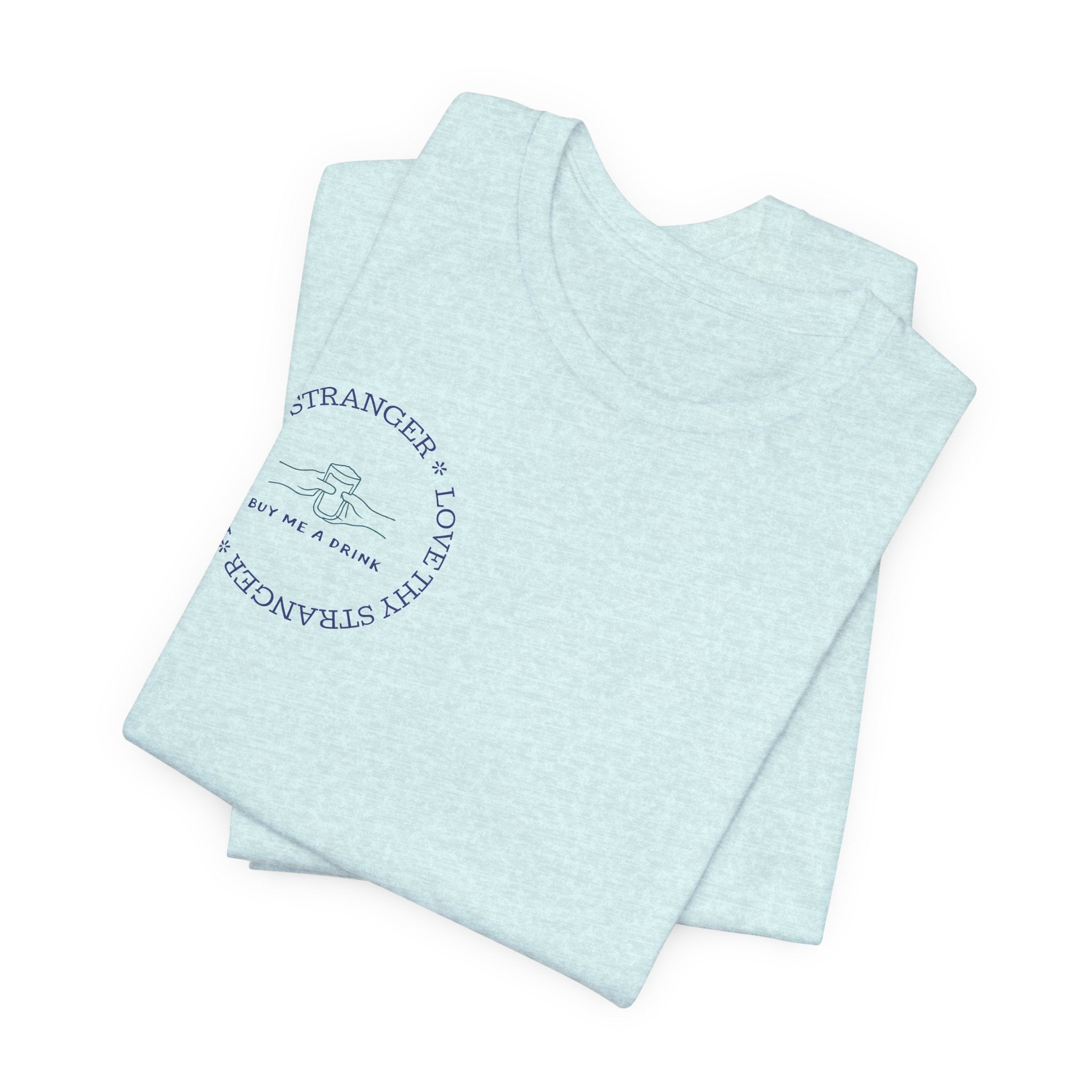 Love Thy Stranger & Buy Me A Drink T-Shirt | Funny Social Icebreaker Tee