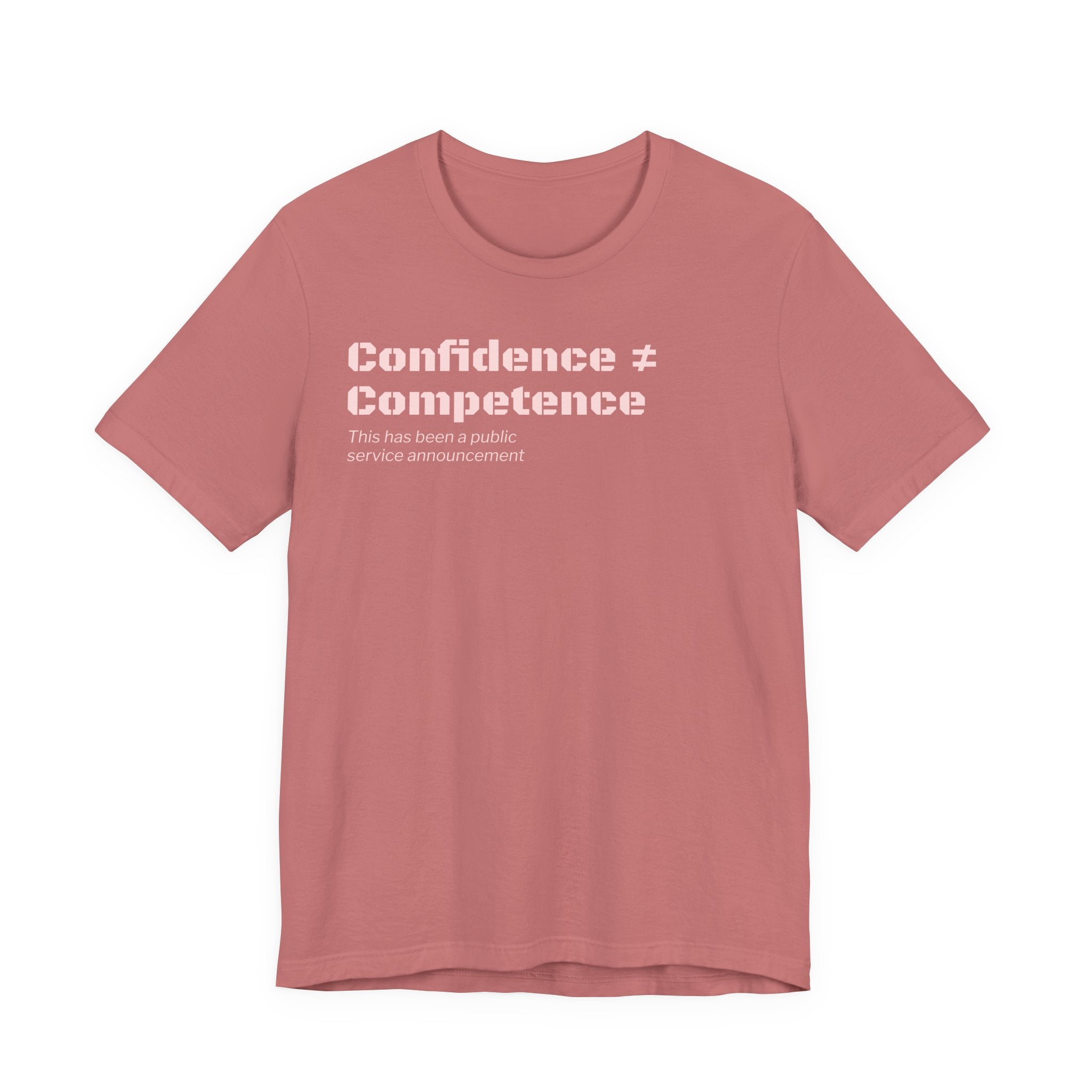 Confidence ≠ Competence T-Shirt | Funny Dunning-Kruger & Sarcastic Office Humor Tee