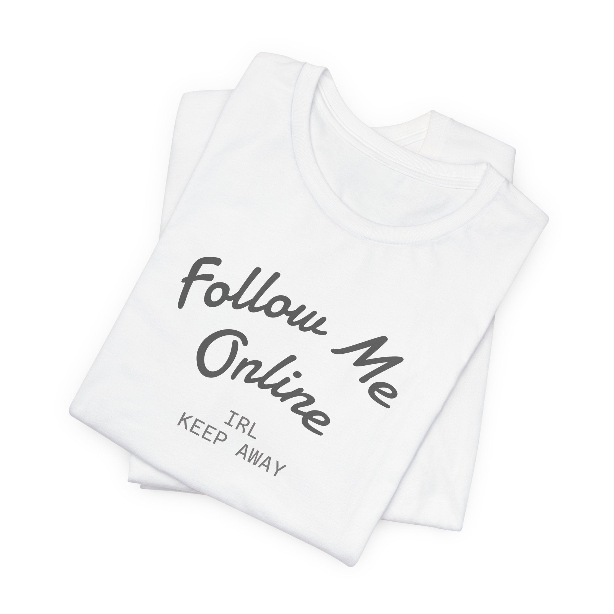 Follow Me Online Tee — "IRL Keep Away" Graphic T‑Shirt